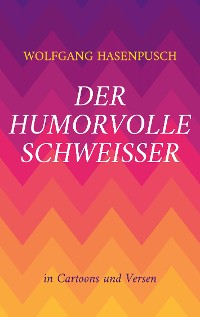 Cover Der humorvolle Schweisser