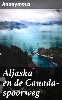 Cover Aljaska en de Canada-spoorweg