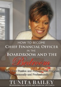 Cover How to Become a Chief Financial Officer in the Boardroom and in the Bedroom