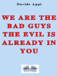 Cover We Are The Bad Guys. The Evil Is Already In You