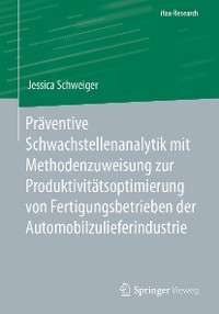 Cover Präventive Schwachstellenanalytik mit Methodenzuweisung zur Produktivitätsoptimierung von Fertigungsbetrieben der Automobilzulieferindustrie