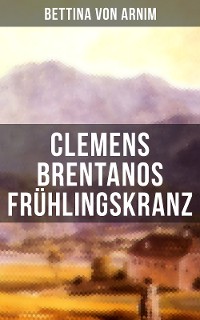 Cover Clemens Brentanos Frühlingskranz