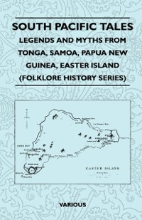 Cover South Pacific Tales - Legends and Myths from Tonga, Samoa, Papua New Guinea, Easter Island (Folklore History Series)