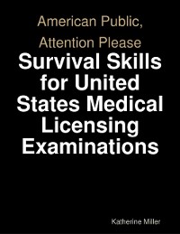 Cover American Public, Attention Please: Survival Skills for United States Medical Licensing Examinations