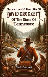 Cover Narrative Of The Life Of David Crockett, Of The State Of Tennessee