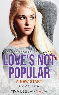 Cover Love's Not Popular - A New Start (Book 2) Contemporary Romance