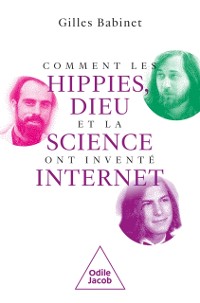 Cover Comment les hippies, Dieu et la science ont inventé Internet