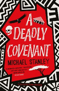 Cover A Deadly Covenant: The award-winning, international bestselling Detective Kubu series returns