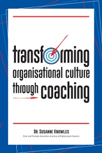 Cover Transforming Organisational Culture Through Coaching