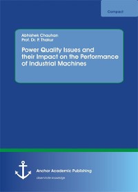 Cover Power Quality Issues and their Impact on the Performance of Industrial Machines