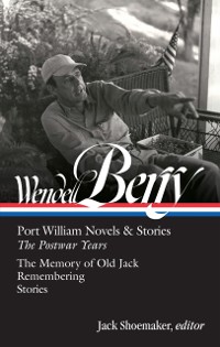 Cover Wendell Berry: Port William Novels & Stories: The Postwar Years (LOA #381)