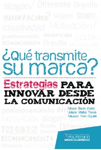 Cover ¿Qué transmite su marca? Estrategias para innovar desde la comunicación