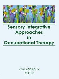 Cover Sensory Integrative Approaches in Occupational Therapy