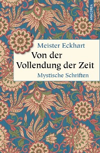 Cover Von der Vollendung der Zeit. Mystische Schriften