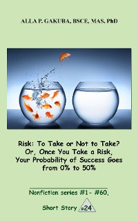 Cover Risk:To Take or Not to Take? Or, Once You Take a Risk, Your Probability of Success Goes from 0% to 50%