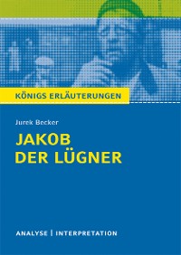 Cover Jakob der Lügner von Jurek Becker. Textanalyse und Interpretation mit ausführlicher Inhaltsangabe und Abituraufgaben mit Lösungen.