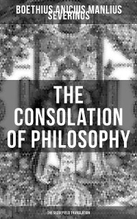 Cover THE CONSOLATION OF PHILOSOPHY (The Sedgefield Translation)