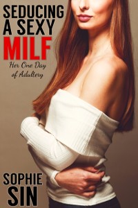 Cover Seducing A Sexy MILF: Her One Day of Adultery