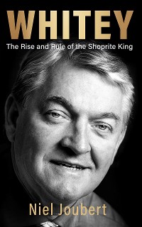 Cover Whitey: The Rise and Rule of the Shoprite King