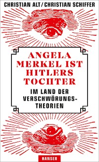 Cover Angela Merkel ist Hitlers Tochter. Im Land der Verschwörungstheorien