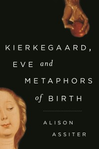 Cover Kierkegaard, Eve and Metaphors of Birth