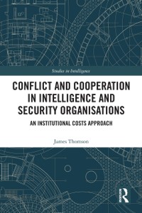 Cover Conflict and Cooperation in Intelligence and Security Organisations