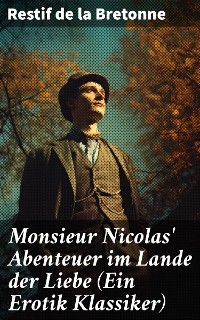 Cover Monsieur Nicolas' Abenteuer im Lande der Liebe (Ein Erotik Klassiker)