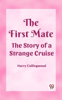 Cover First Mate The Story of a Strange Cruise