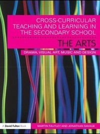Cover Cross-Curricular Teaching and Learning in the Secondary School... The Arts