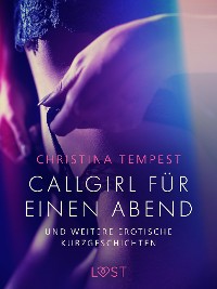 Cover Callgirl für einen Abend – und weitere erotische Kurzgeschichten