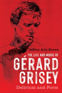 Cover The Life and Music of Gérard Grisey