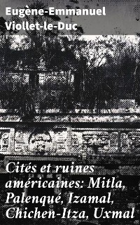 Cover Cités et ruines américaines: Mitla, Palenqué, Izamal, Chichen-Itza, Uxmal