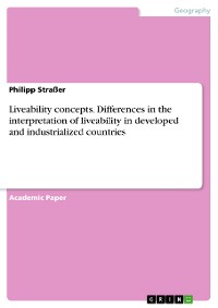 Cover Liveability concepts. Differences in the interpretation of liveability in developed and industrialized countries