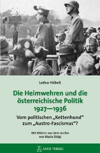 Cover Die Heimwehren und die österreichische Politik 1927 - 1936