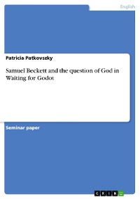 Cover Samuel Beckett and the question of God in Waiting for Godot