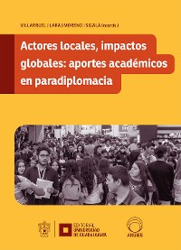 Cover Actores locales, impactos globales: aportes académicos en paradiplomacia