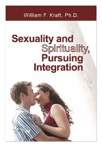 Cover Sexuality and Spirituality, Pursuing Integration