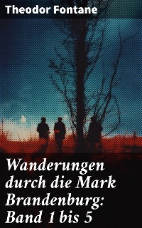 Cover Wanderungen durch die Mark Brandenburg: Band 1 bis 5