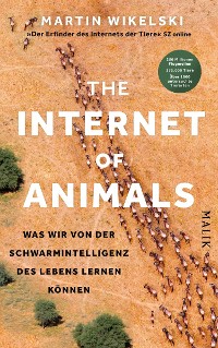 Cover The Internet of Animals: Was wir von der Schwarmintelligenz des Lebens lernen können