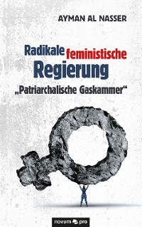 Cover Radikale feministische Regierung "Patriarchalische Gaskammer"