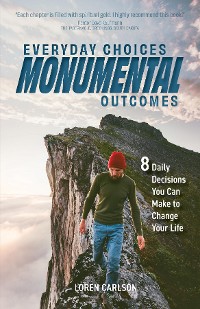 Cover Everyday Choices, Monumental Outcomes