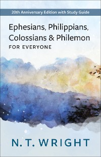 Cover Ephesians, Philippians, Colossians and Philemon for Everyone