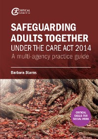 Cover Safeguarding Adults Together under the Care Act 2014