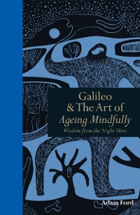 Cover Galileo & the Art of Ageing Mindfully : Wisdom of the night skies