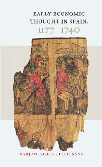 Cover Early Economic Thought in Spain, 1177–1740