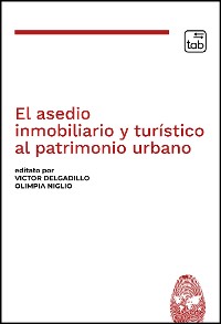 Cover El asedio inmobiliario y turístico al patrimonio urbano