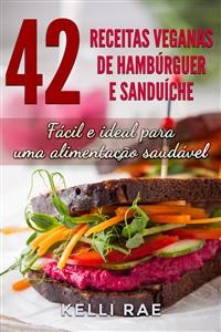 Cover 42 Receitas Veganas de Hambúrguer e Sanduíche: Fácil e ideal para uma alimentação saudável