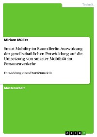 Cover Smart Mobility im Raum Berlin. Auswirkung der gesellschaftlichen Entwicklung auf die Umsetzung von smarter Mobilität im Personenverkehr