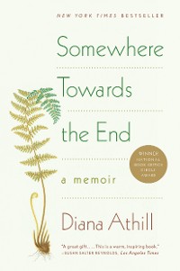 Cover Somewhere Towards the End: A Memoir