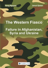 Cover The Western Fiasco: Failure in Afghanistan, Syria and Ukraine